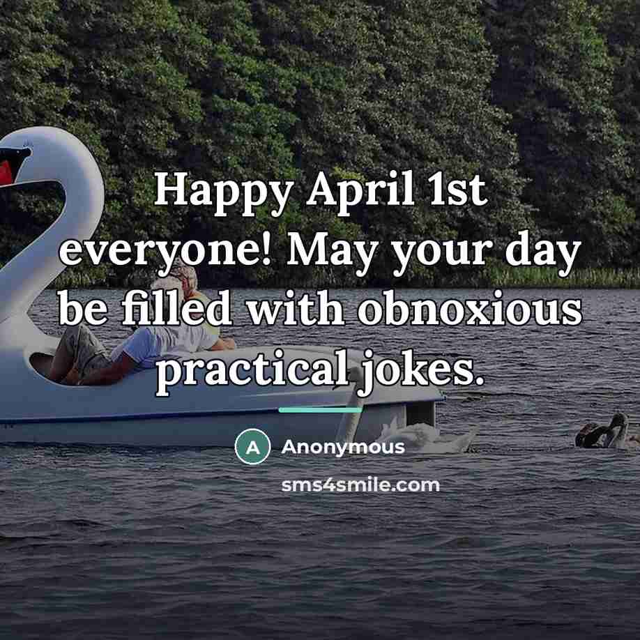 “Happy April 1st everyone! May your day be filled with…” quote by Anonymous