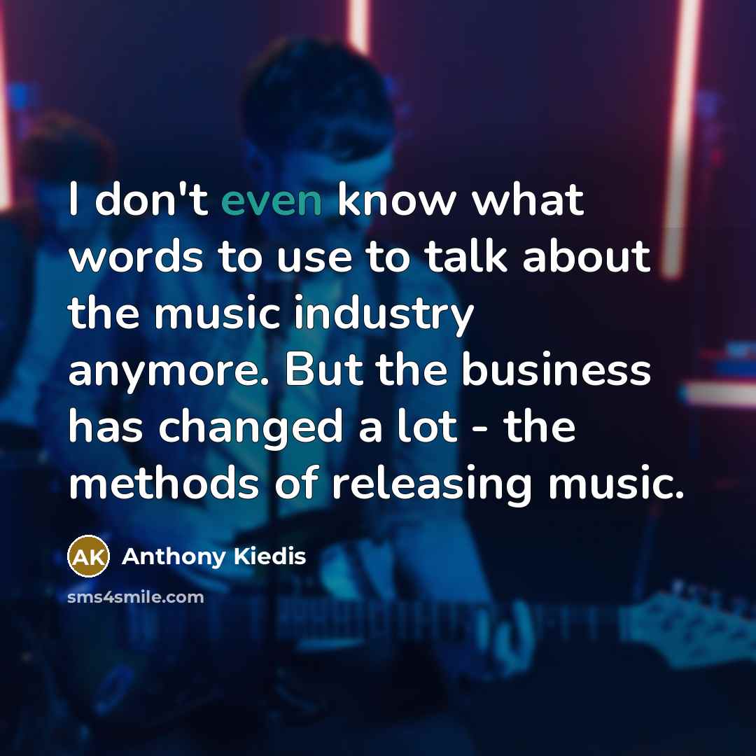“I don't even know what words to use to talk…” quote by Anthony Kiedis