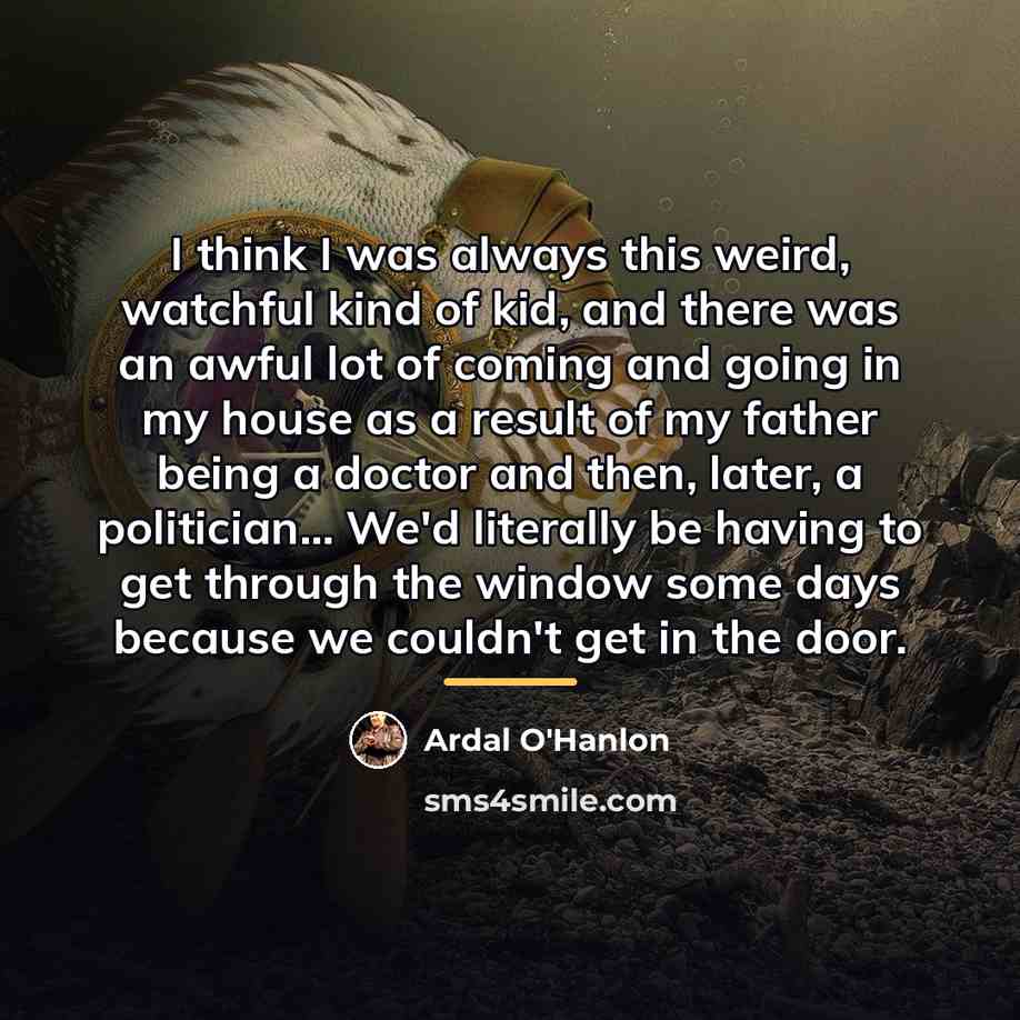 “I think I was always this weird, watchful kind of…” quote by Ardal O'Hanlon