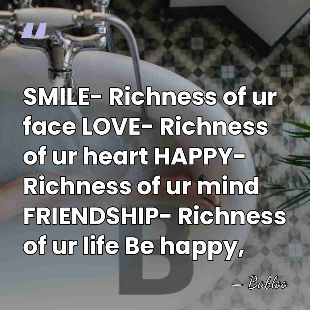 SMILE- Richness of ur face LOVE- Richness of ur heart HAPPY- Richness&hellip; - Babloo