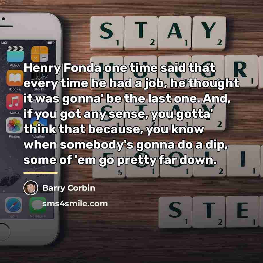 “Henry Fonda one time said that every time he had…” quote by Barry Corbin