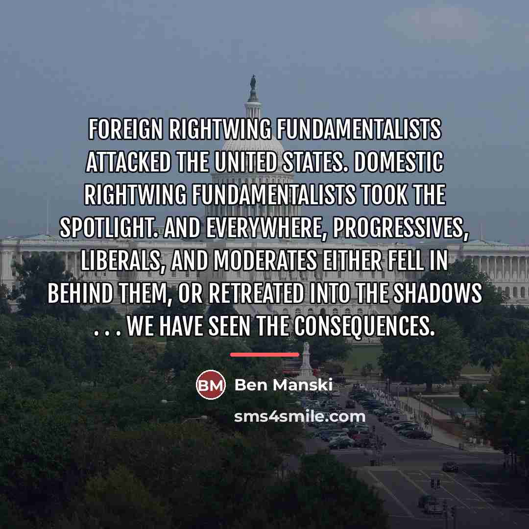 “Foreign rightwing fundamentalists attacked the United States. Domestic rightwing fundamentalists…” quote by Ben Manski