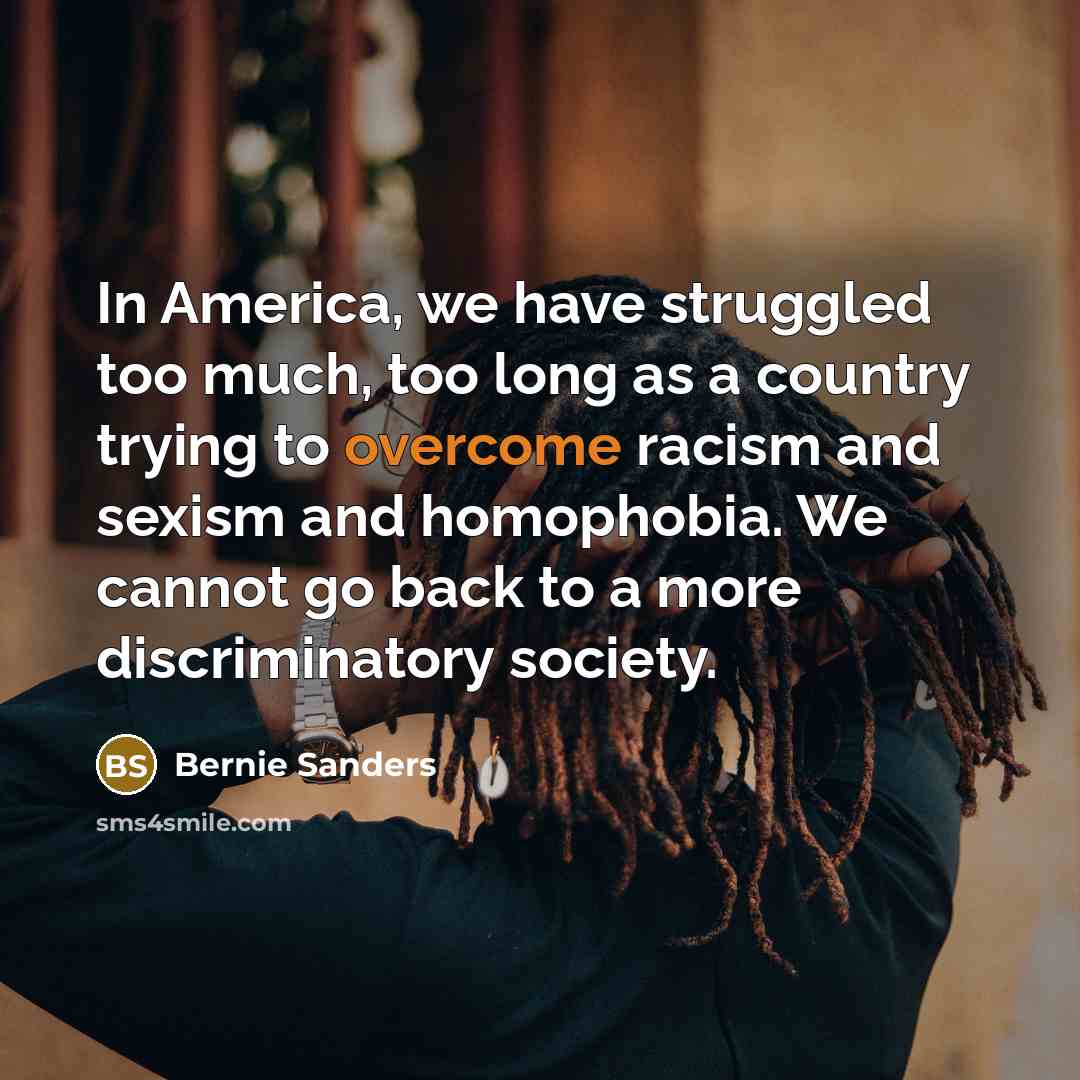 “In America, we have struggled too much, too long as…” quote by Bernie Sanders