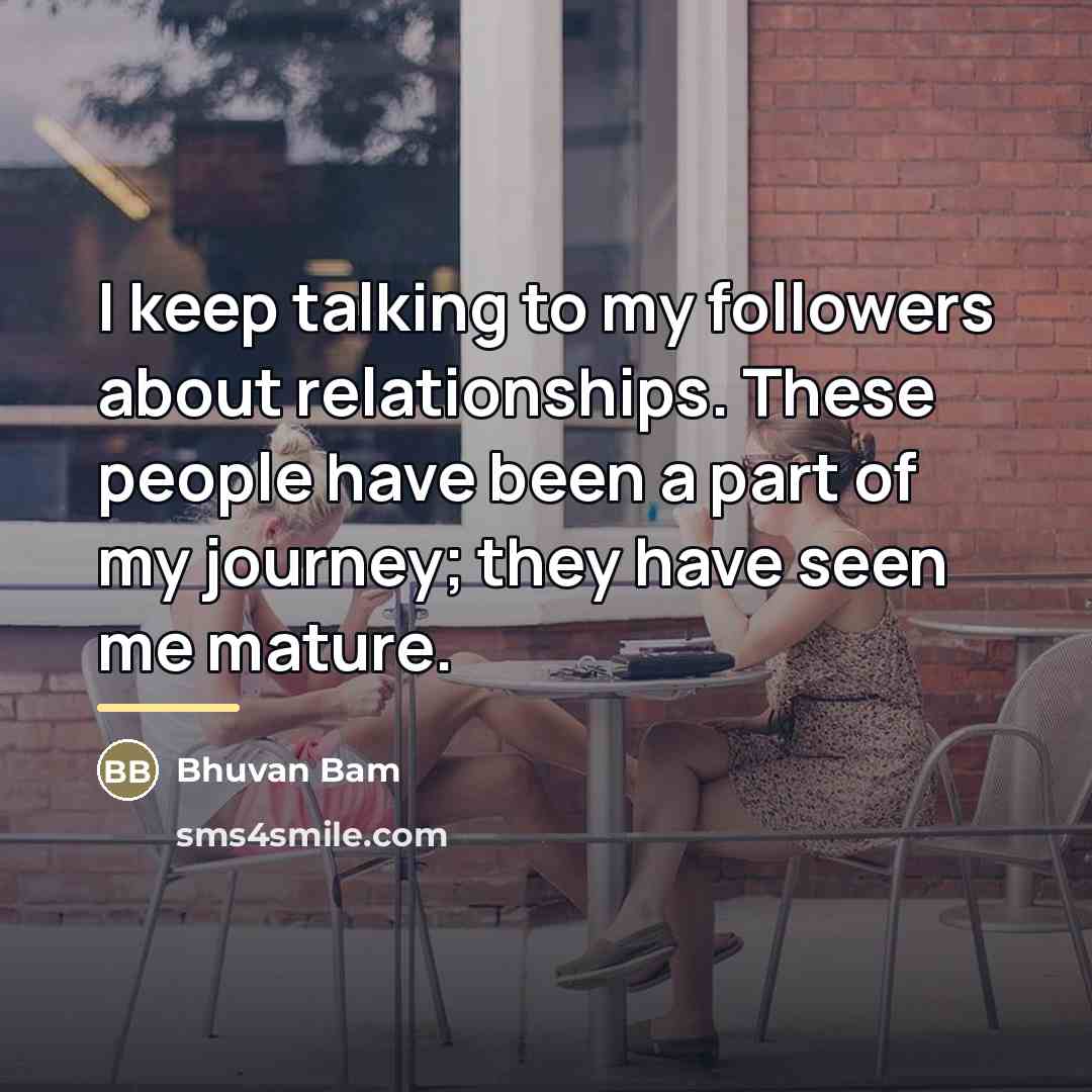 “I keep talking to my followers about relationships. These people…” quote by Bhuvan Bam
