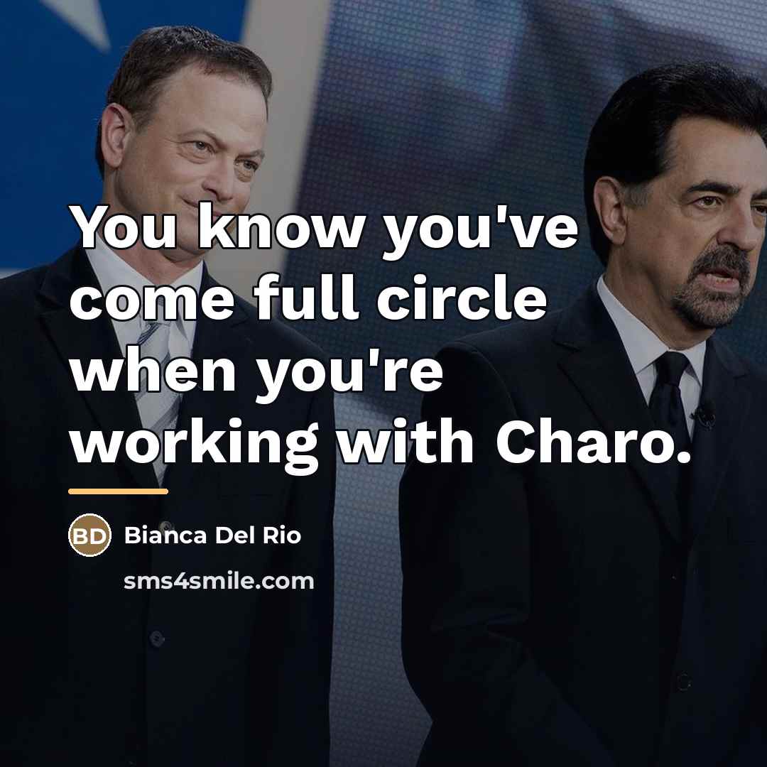 “You know you've come full circle when you're working with…” quote by Bianca Del Rio