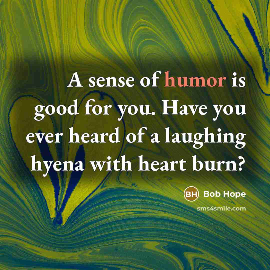 “A sense of humor is good for you. Have you…” quote by Bob Hope