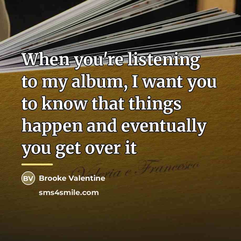 “When you're listening to my album, I want you to…” quote by Brooke Valentine