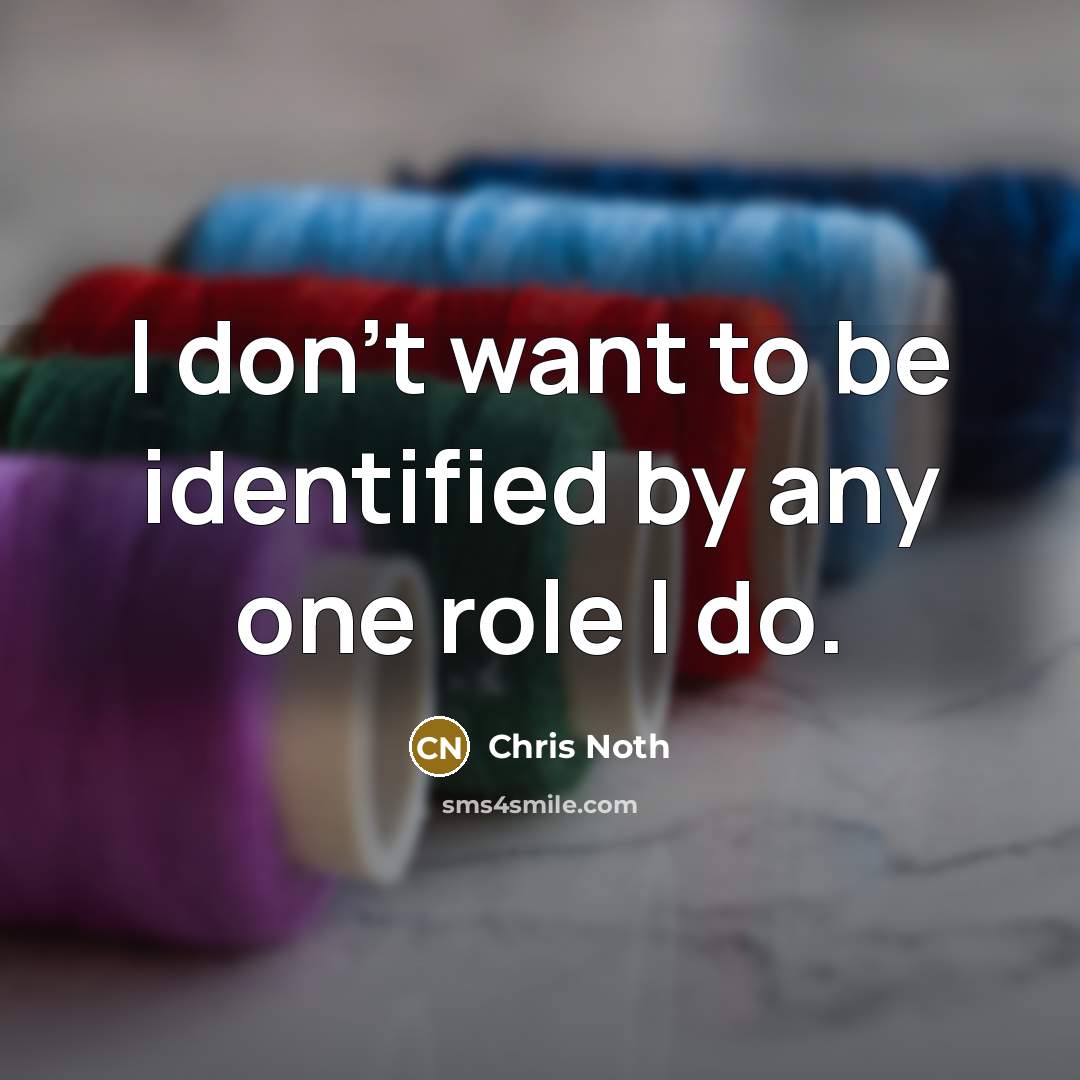 “I don't want to be identified by any one role…” quote by Chris Noth