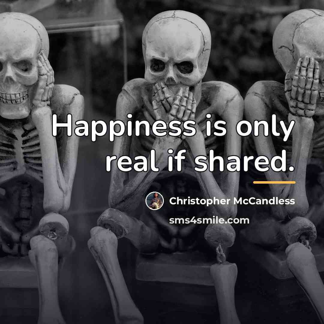 “Happiness is only real if shared.…” quote by Christopher McCandless