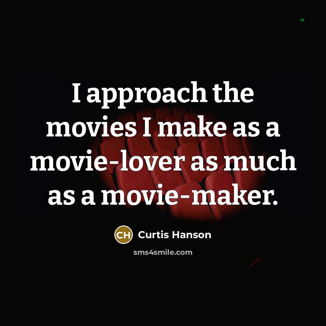“I approach the movies I make as a movie-lover as…” quote by Curtis Hanson