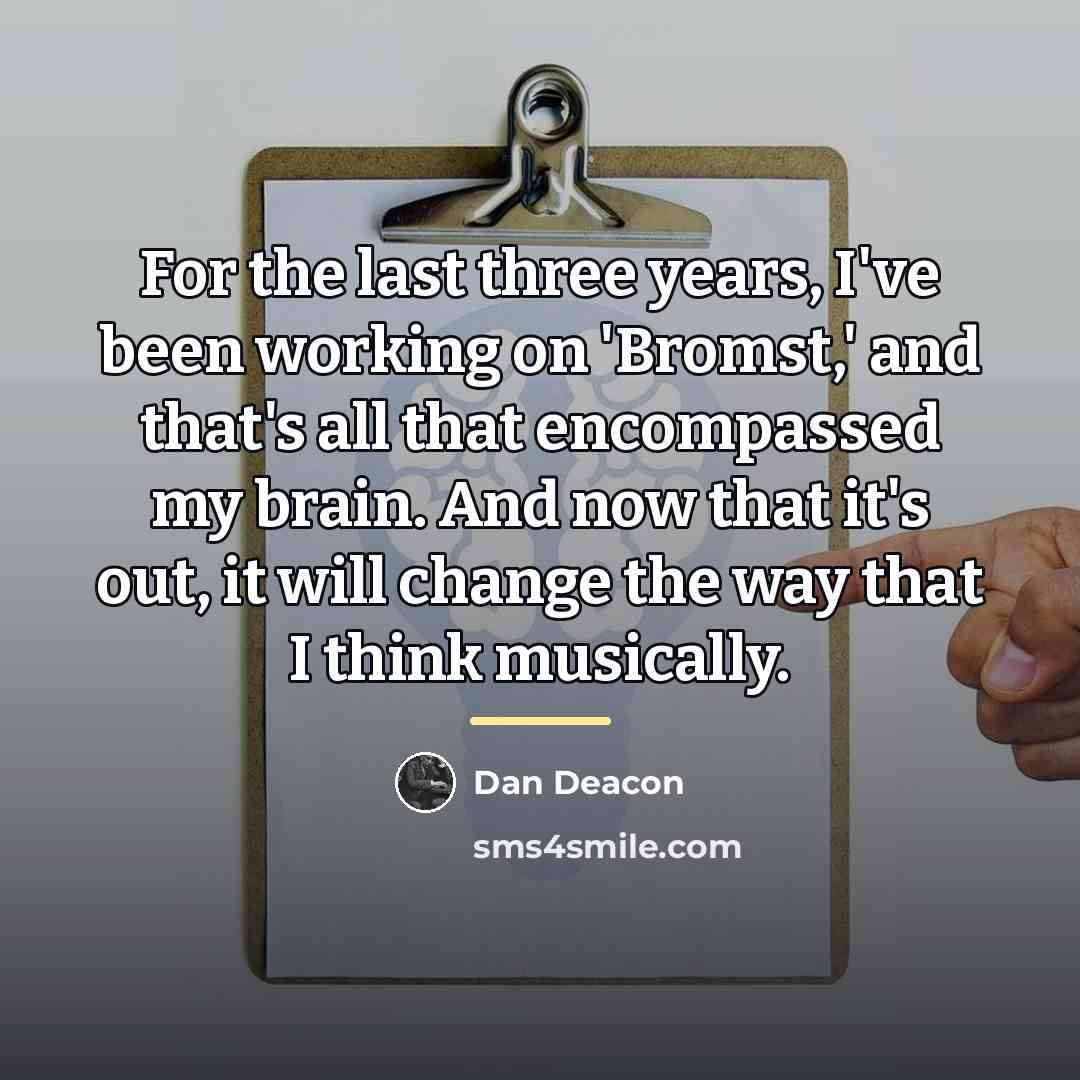 “For the last three years, I've been working on 'Bromst,'…” quote by Dan Deacon