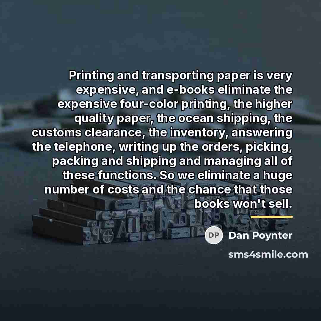 “Printing and transporting paper is very expensive, and e-books eliminate…” quote by Dan Poynter