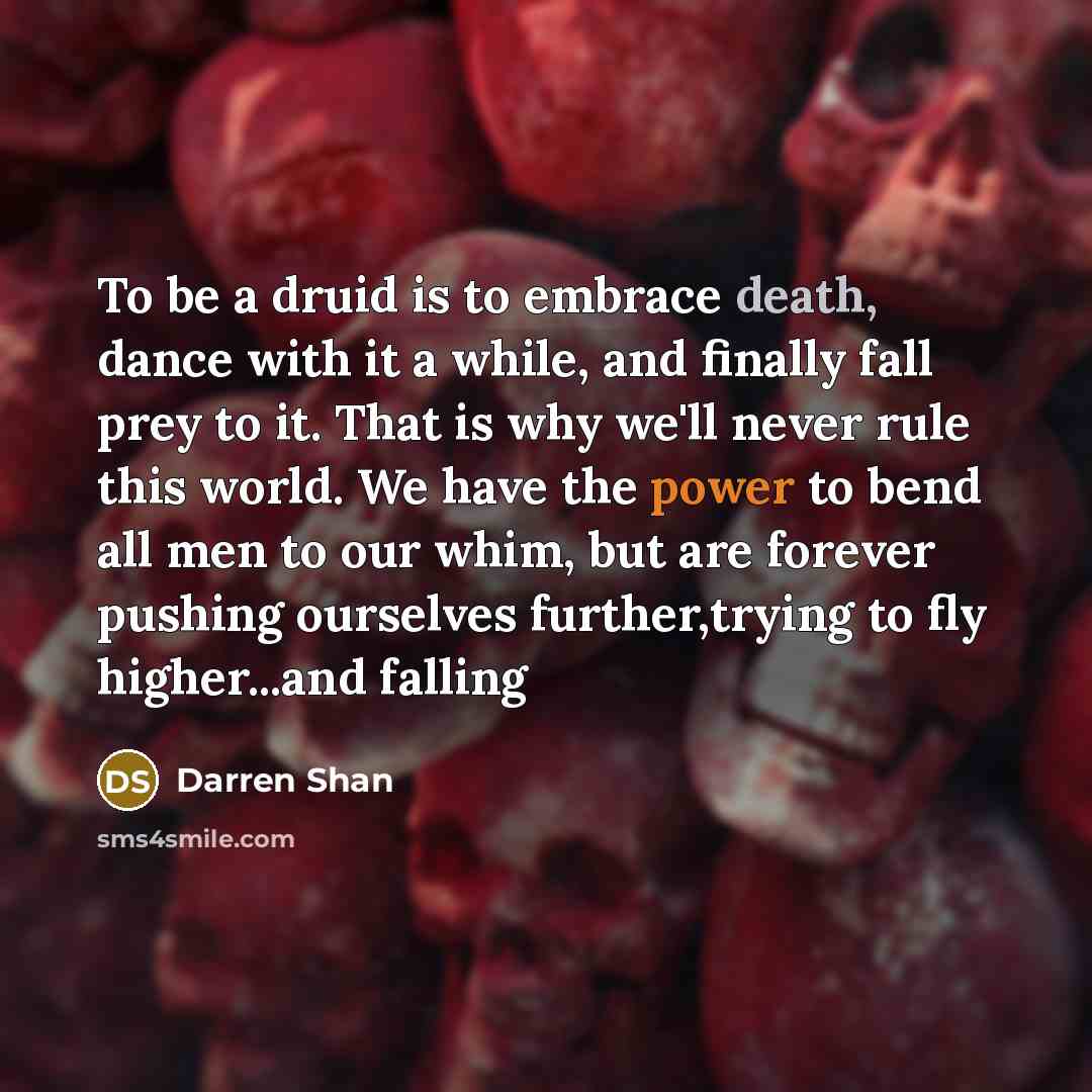 “To be a druid is to embrace death, dance with…” quote by Darren Shan