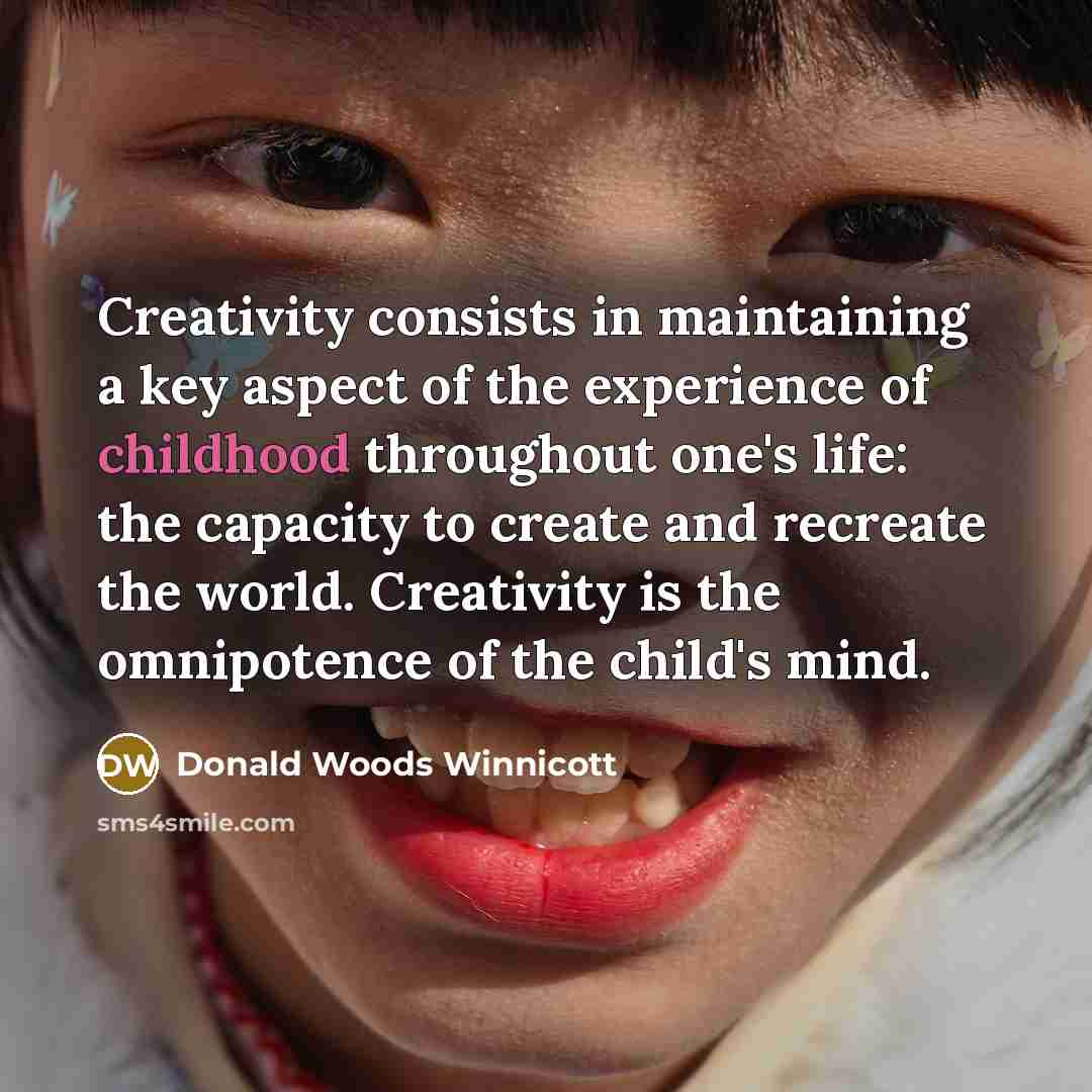 “Creativity consists in maintaining a key aspect of the experience…” quote by Donald Woods Winnicott
