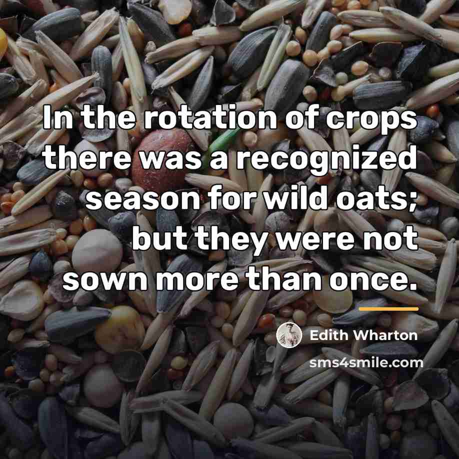 “In the rotation of crops there was a recognized season…” quote by Edith Wharton