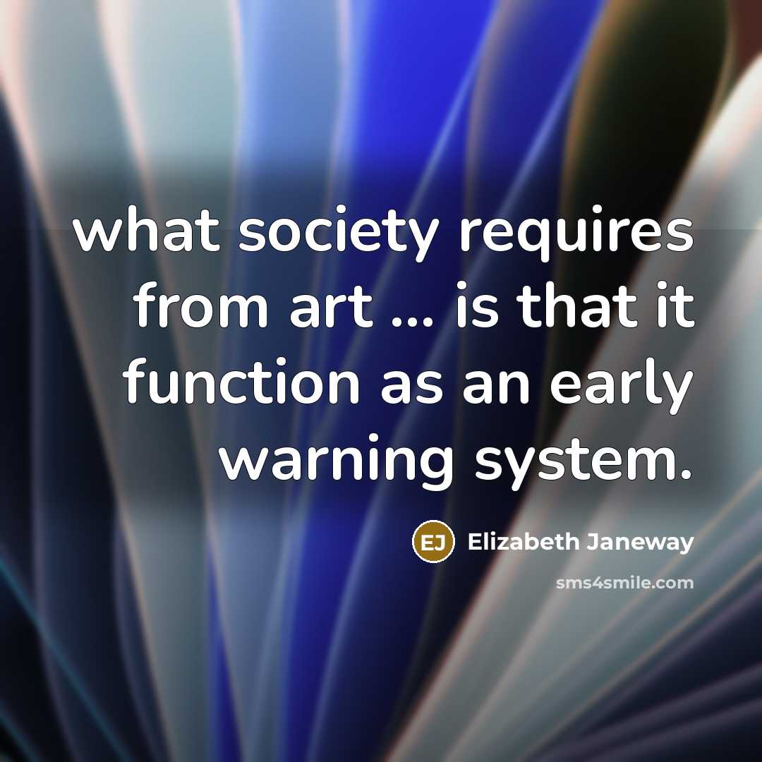 “what society requires from art ... is that it function…” quote by Elizabeth Janeway