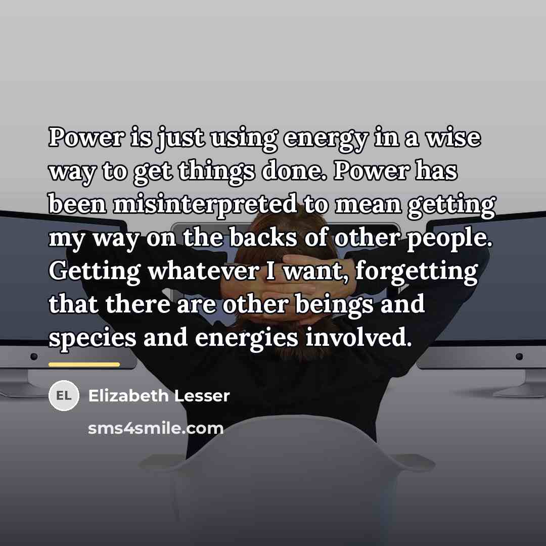 “Power is just using energy in a wise way to…” quote by Elizabeth Lesser