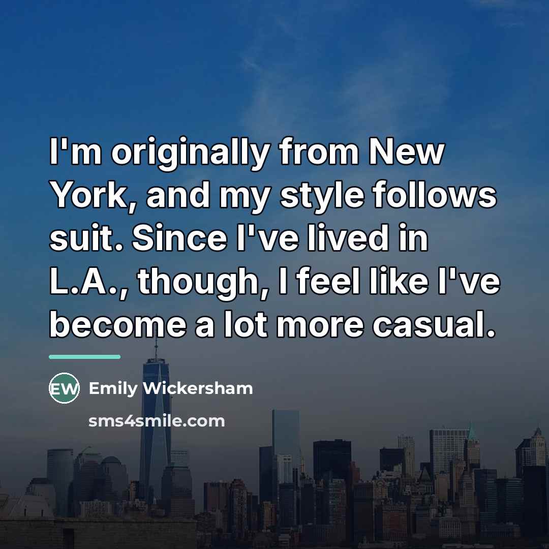 “I'm originally from New York, and my style follows suit.…” quote by Emily Wickersham