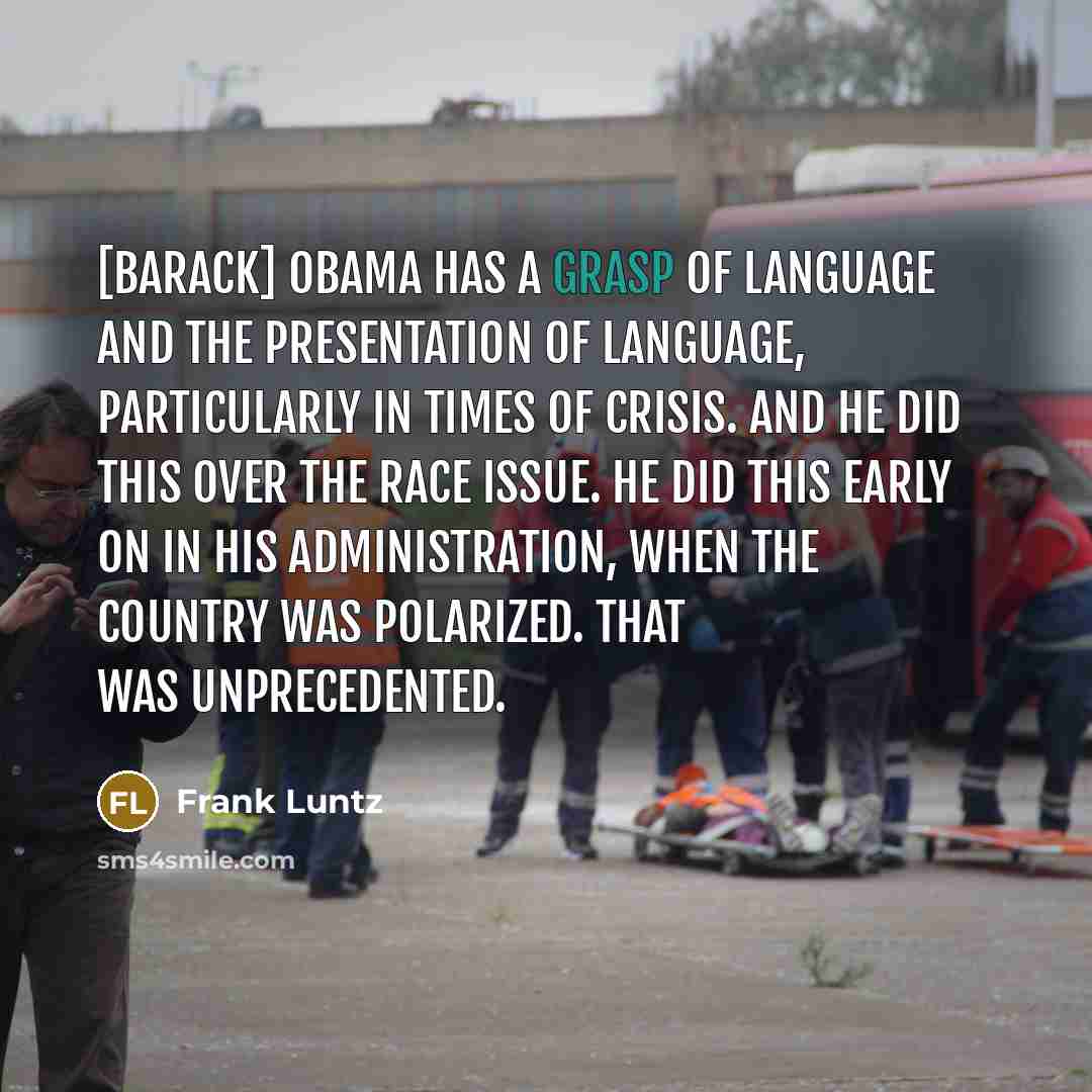 “[Barack] Obama has a grasp of language and the presentation…” quote by Frank Luntz