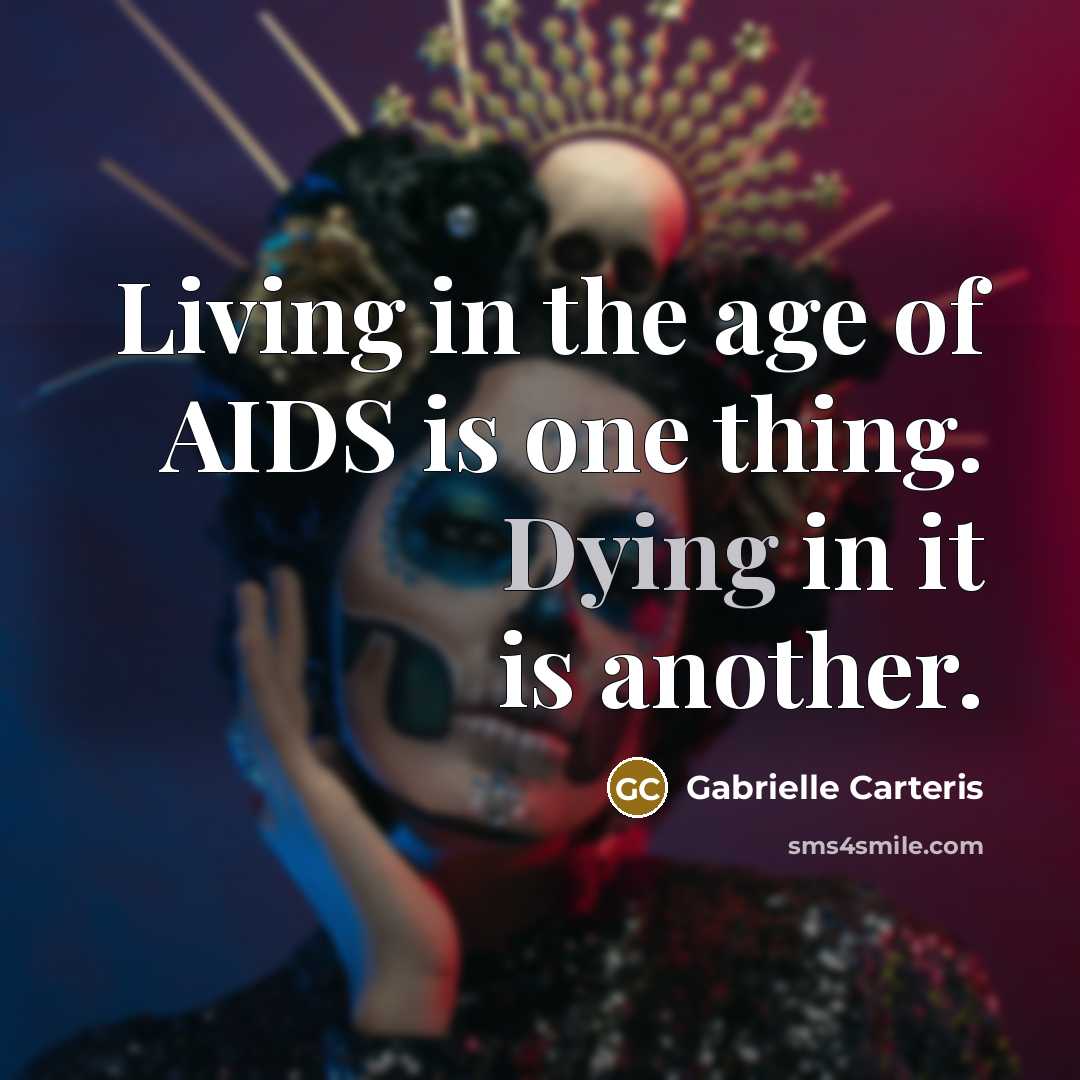 “Living in the age of AIDS is one thing. Dying…” quote by Gabrielle Carteris