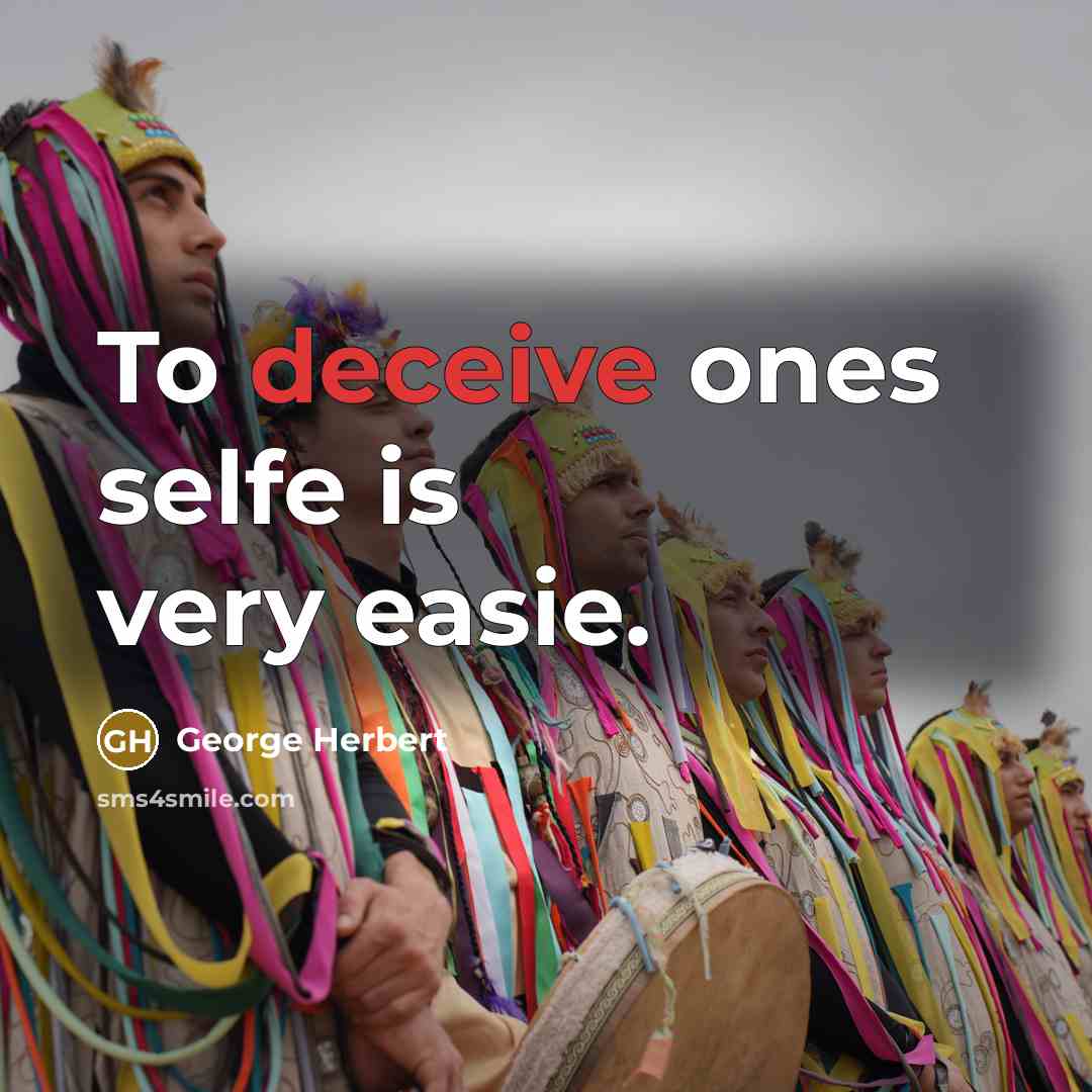 “To deceive ones selfe is very easie.” quote by George Herbert