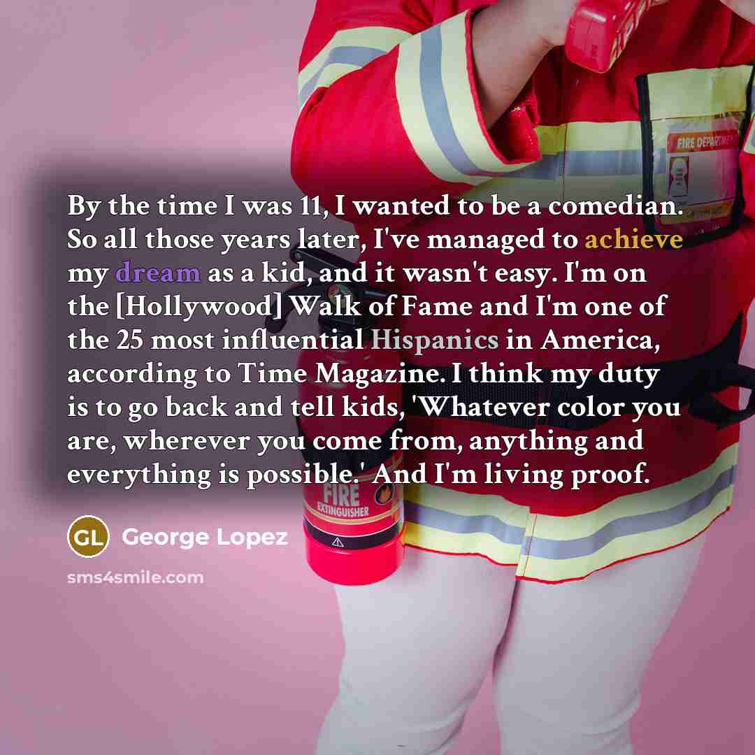 “By the time I was 11, I wanted to be…” quote by George Lopez