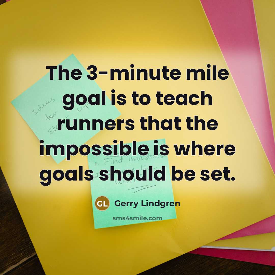 “The 3-minute mile goal is to teach runners that the…” quote by Gerry Lindgren