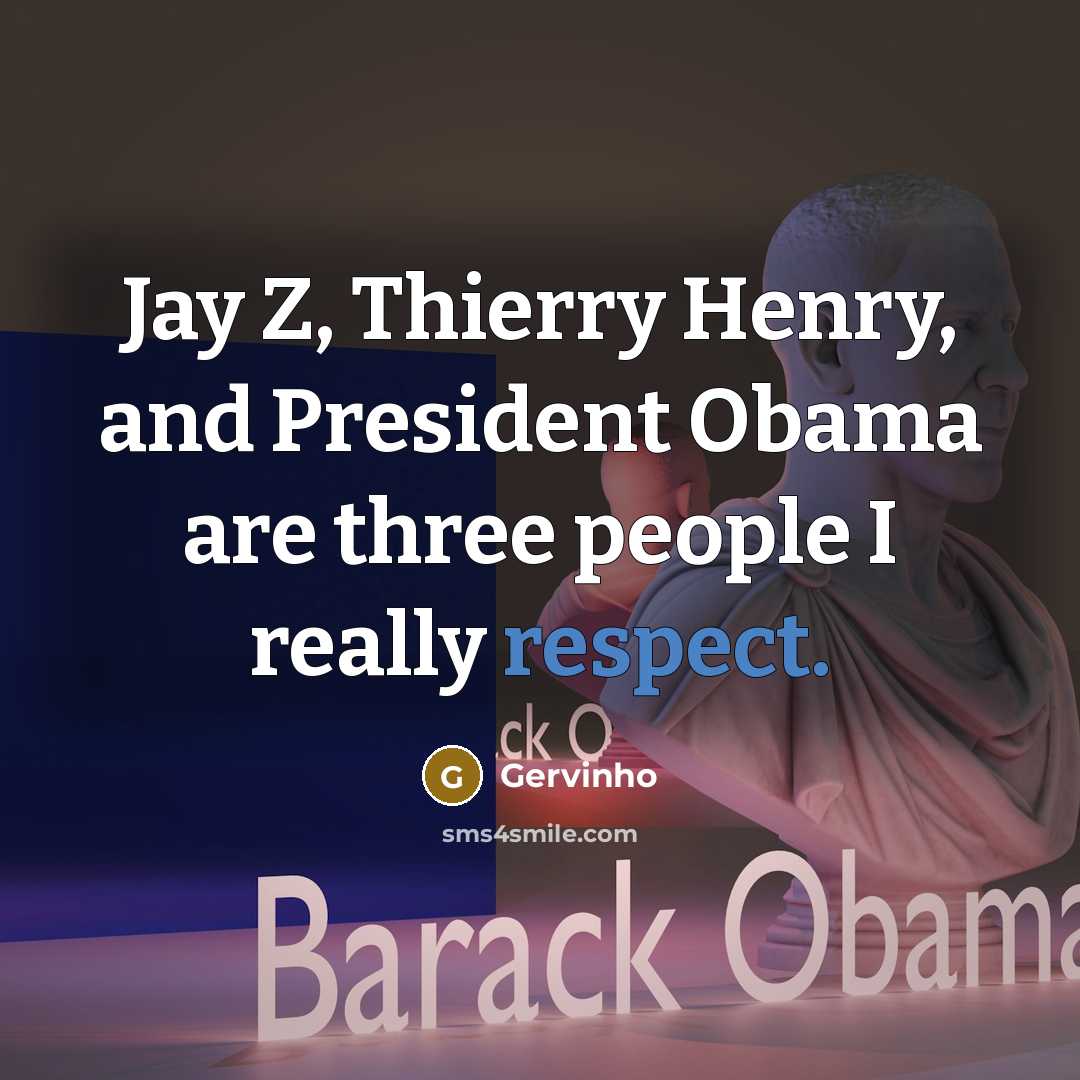 “Jay Z, Thierry Henry, and President Obama are three people…” quote by Gervinho