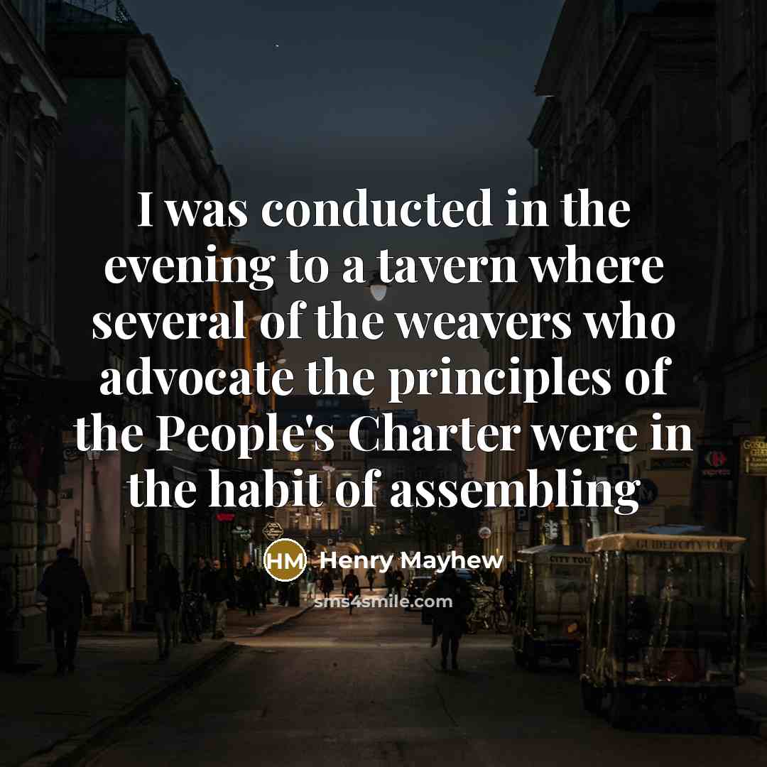 “I was conducted in the evening to a tavern where…” quote by Henry Mayhew