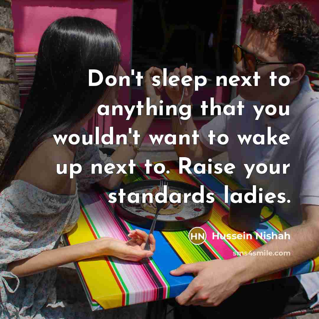 “Don't sleep next to anything that you wouldn't want to…” quote by Hussein Nishah