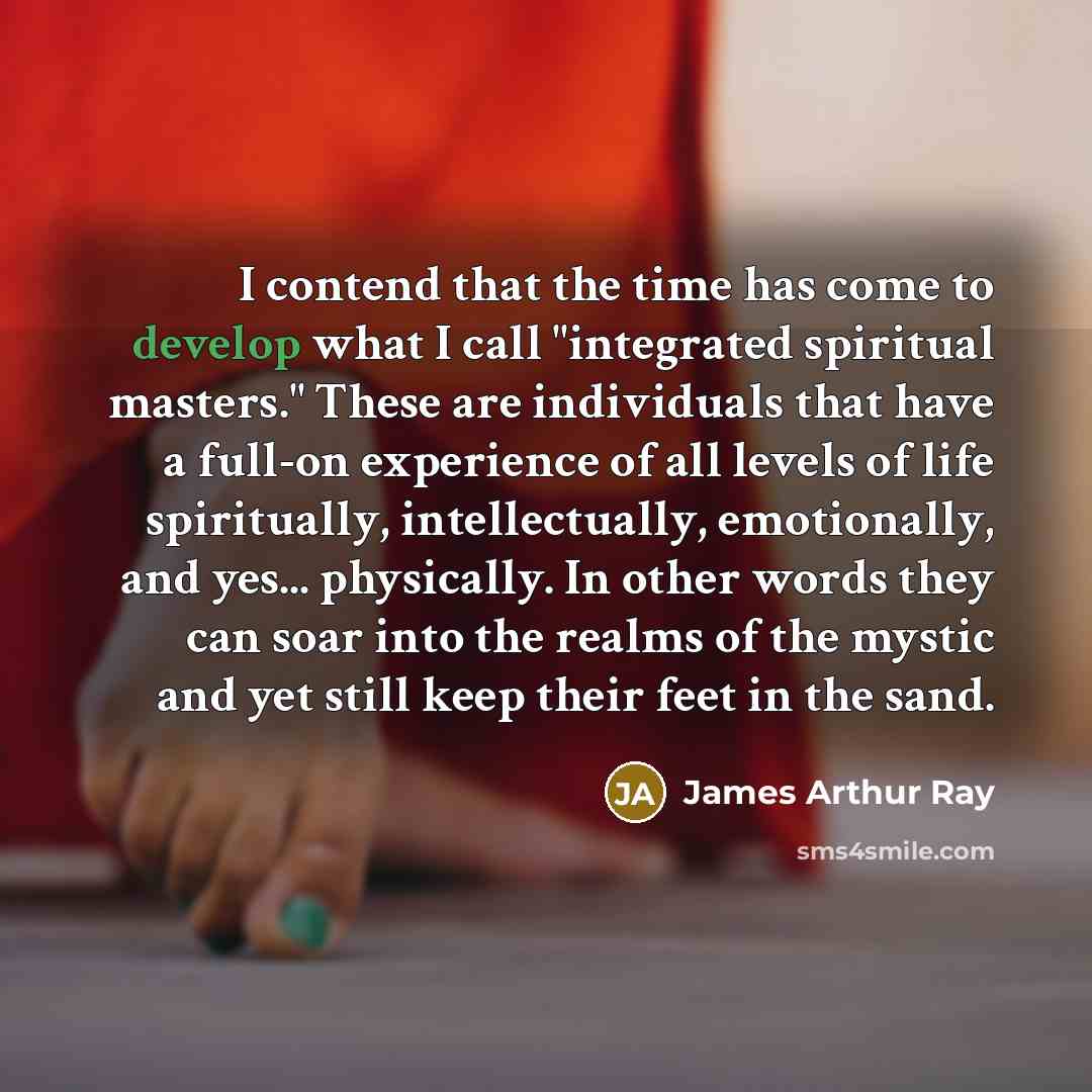 “I contend that the time has come to develop what…” quote by James Arthur Ray