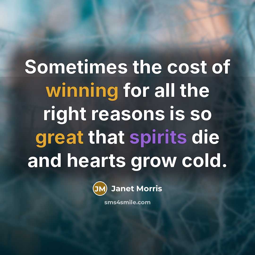 “Sometimes the cost of winning for all the right reasons…” quote by Janet Morris