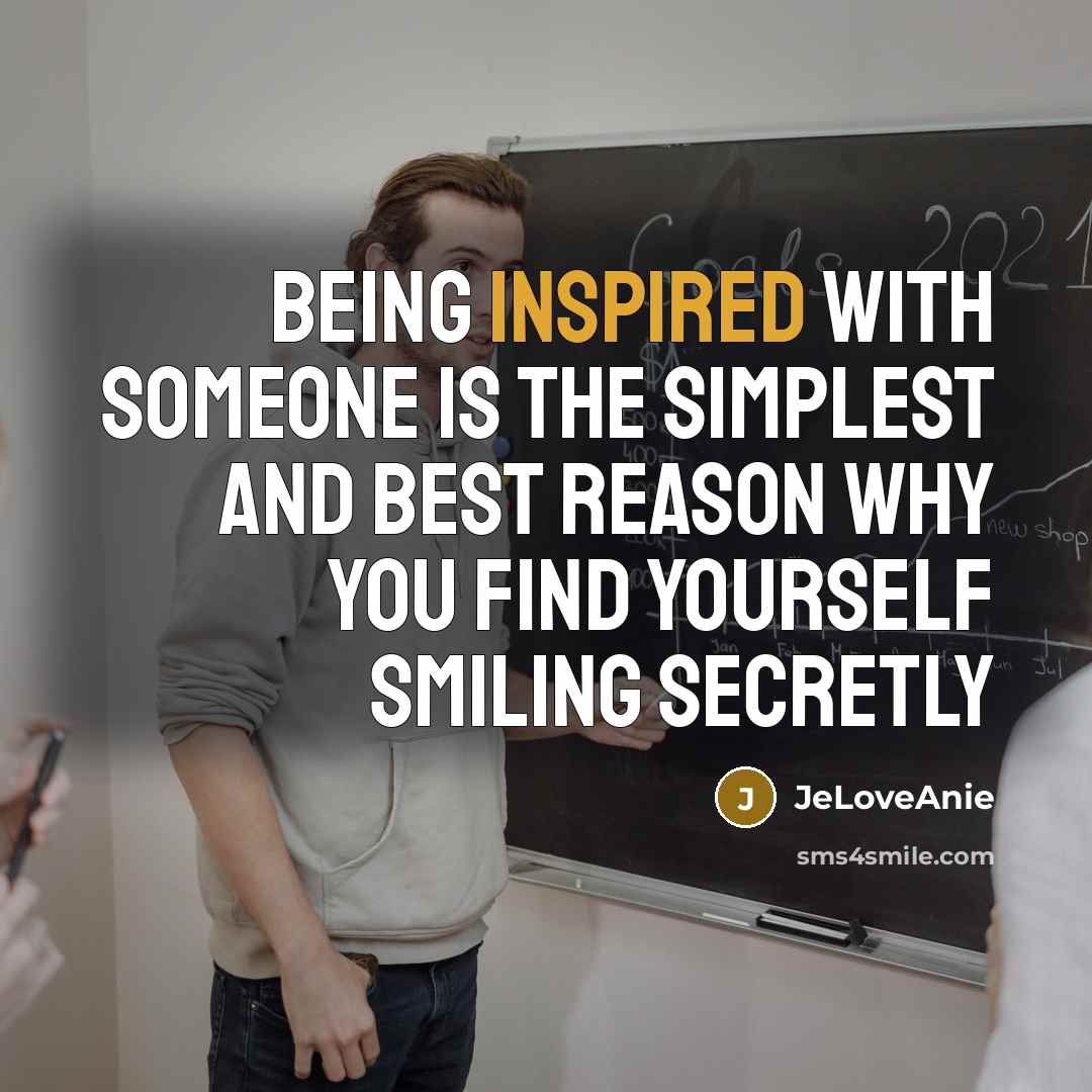 “Being inspired with someone is the simplest and best reason…” quote by JeLoveAnie