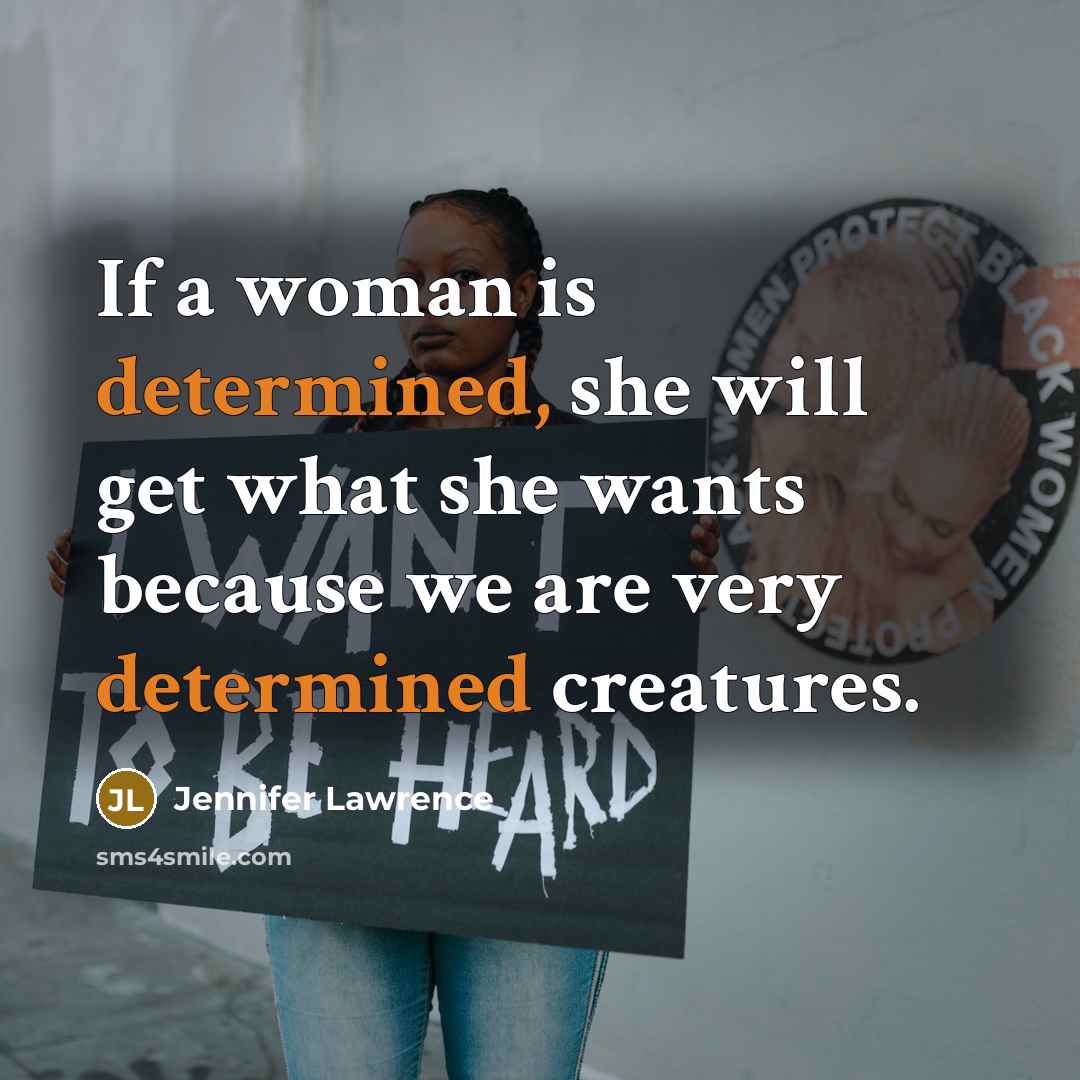 “If a woman is determined, she will get what she…” quote by Jennifer Lawrence