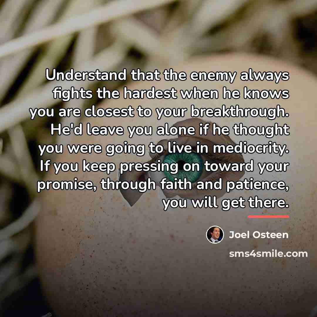 “Understand that the enemy always fights the hardest when he…” quote by Joel Osteen