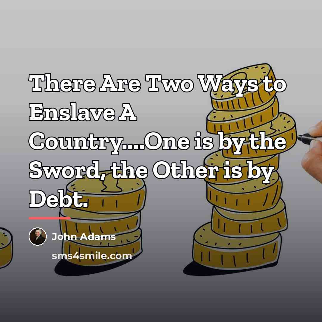 “There Are Two Ways to Enslave A Country....One is by…” quote by John Adams