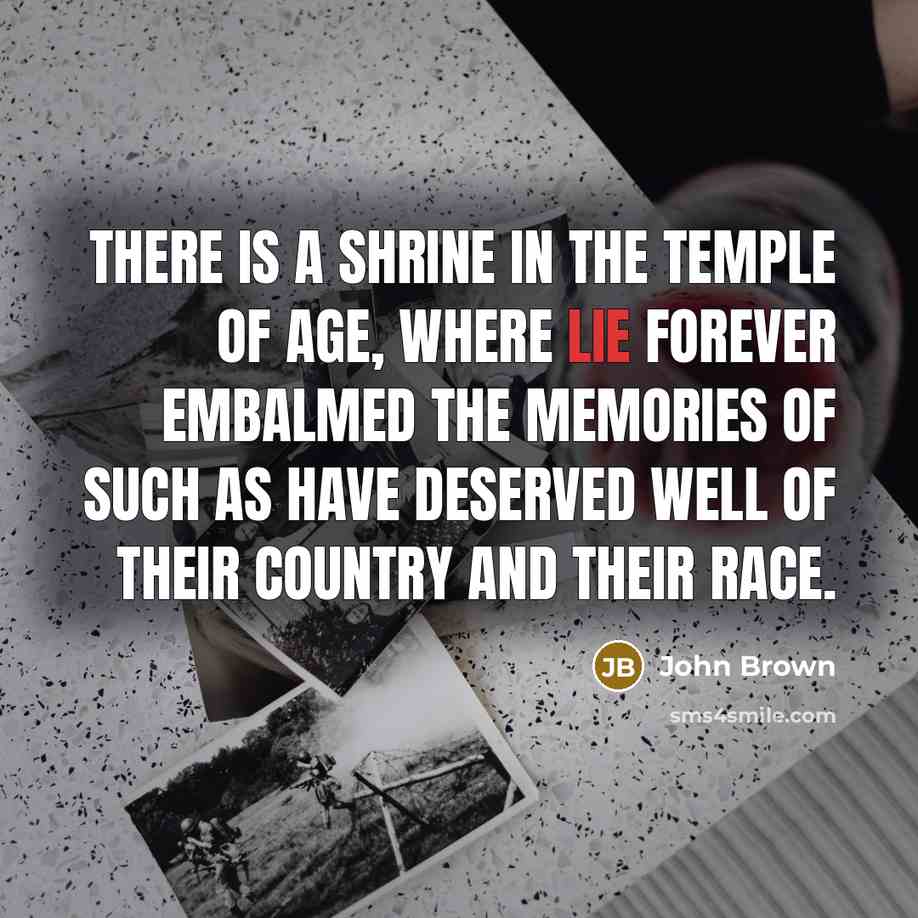 “There is a shrine in the temple of age, where…” quote by John Brown