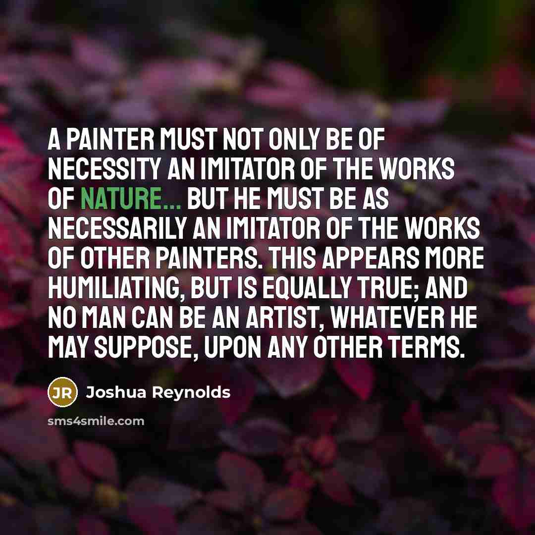 “A painter must not only be of necessity an imitator…” quote by Joshua Reynolds