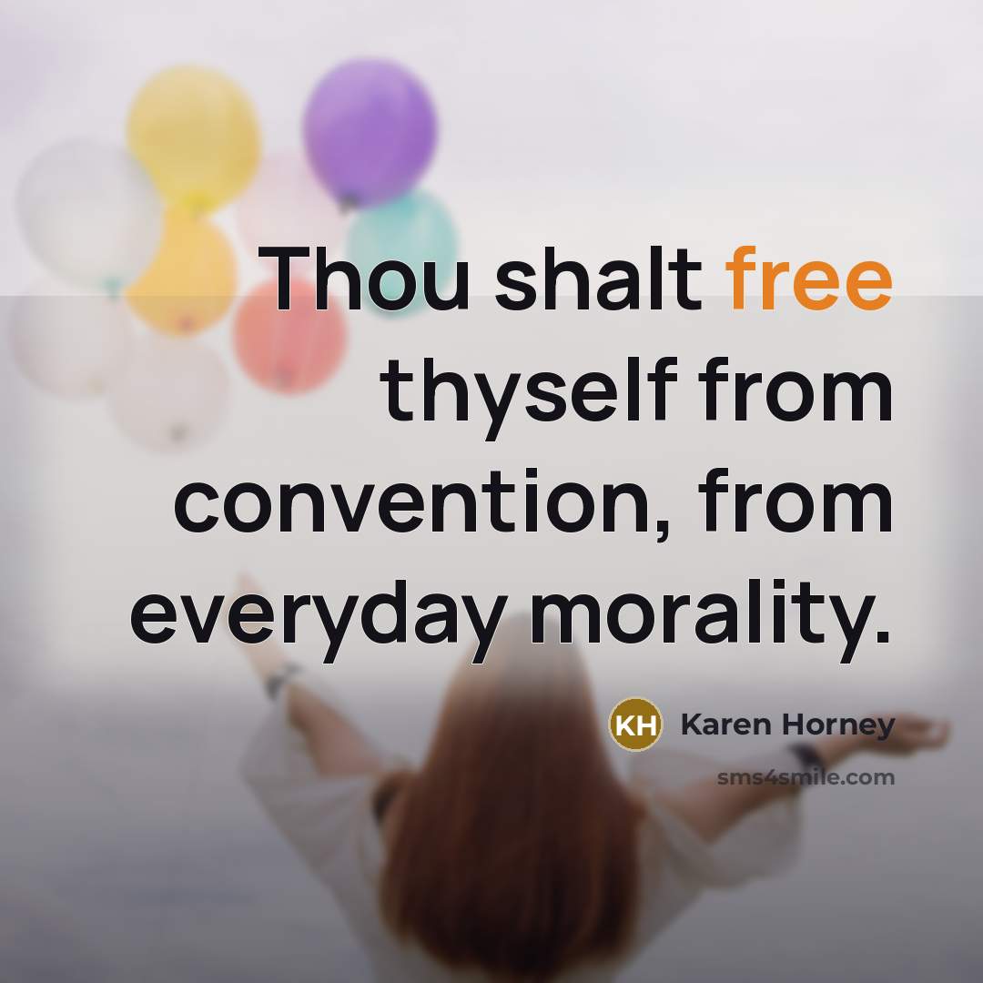 “Thou shalt free thyself from convention, from everyday morality.…” quote by Karen Horney
