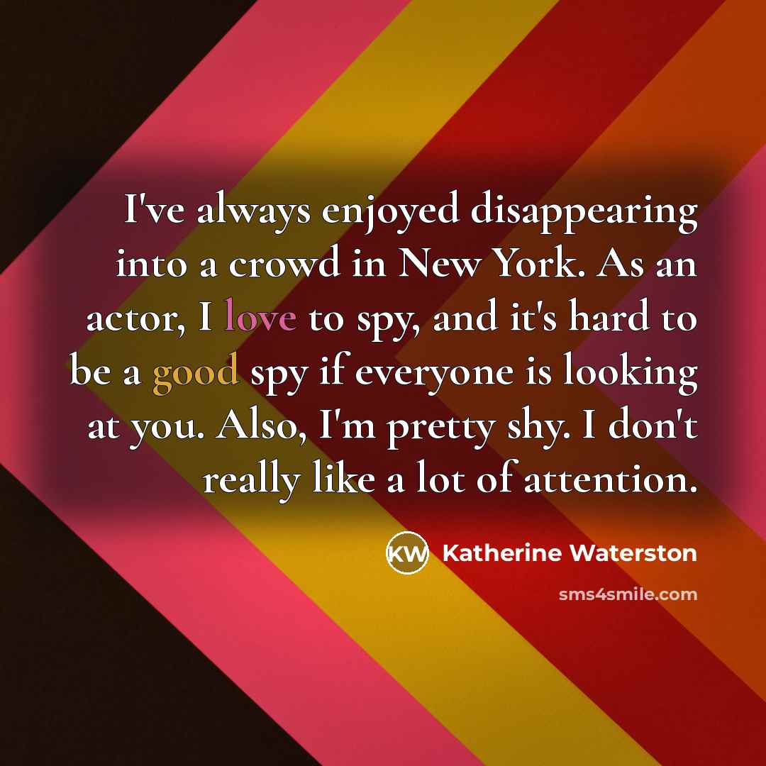 “I've always enjoyed disappearing into a crowd in New York.…” quote by Katherine Waterston
