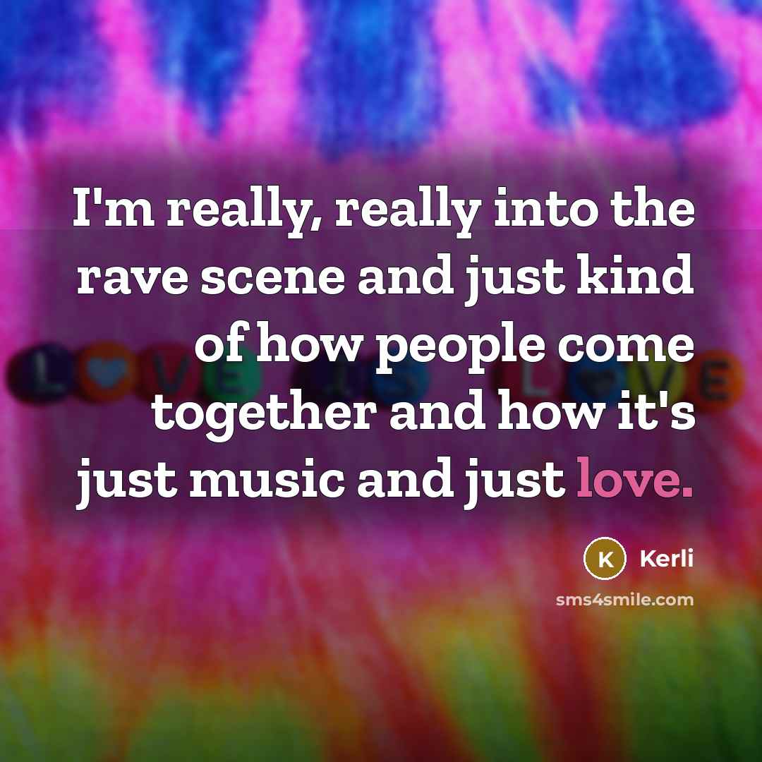 “I'm really, really into the rave scene and just kind…” quote by Kerli