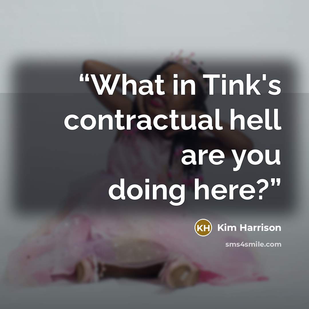 “What in Tink's contractual hell are you doing here?” quote by Kim Harrison