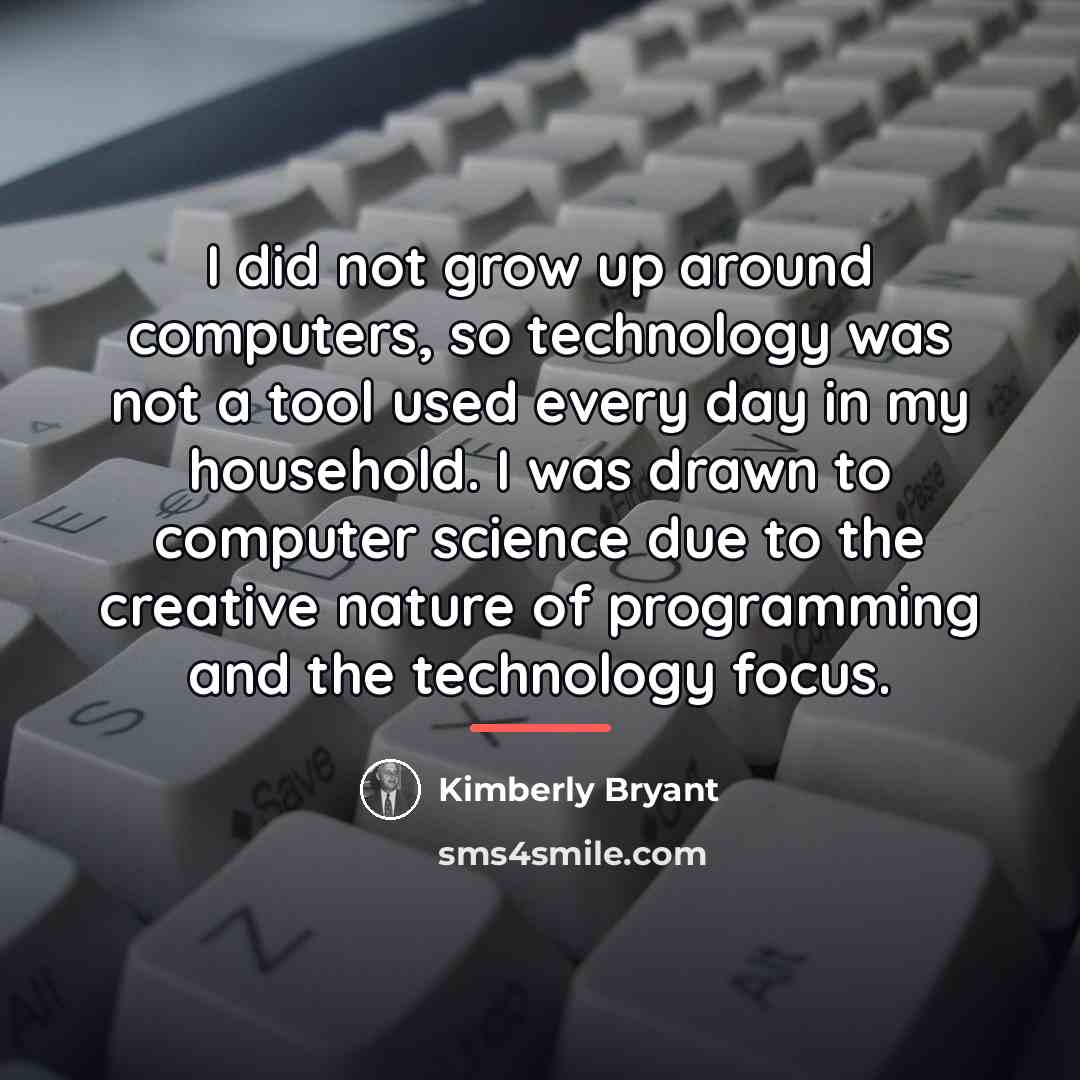 “I did not grow up around computers, so technology was…” quote by Kimberly Bryant