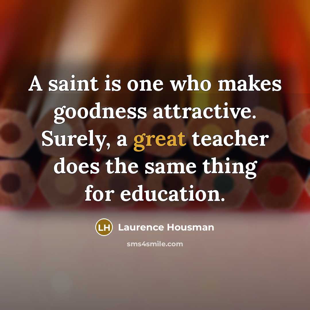 “A saint is one who makes goodness attractive. Surely, a…” quote by Laurence Housman