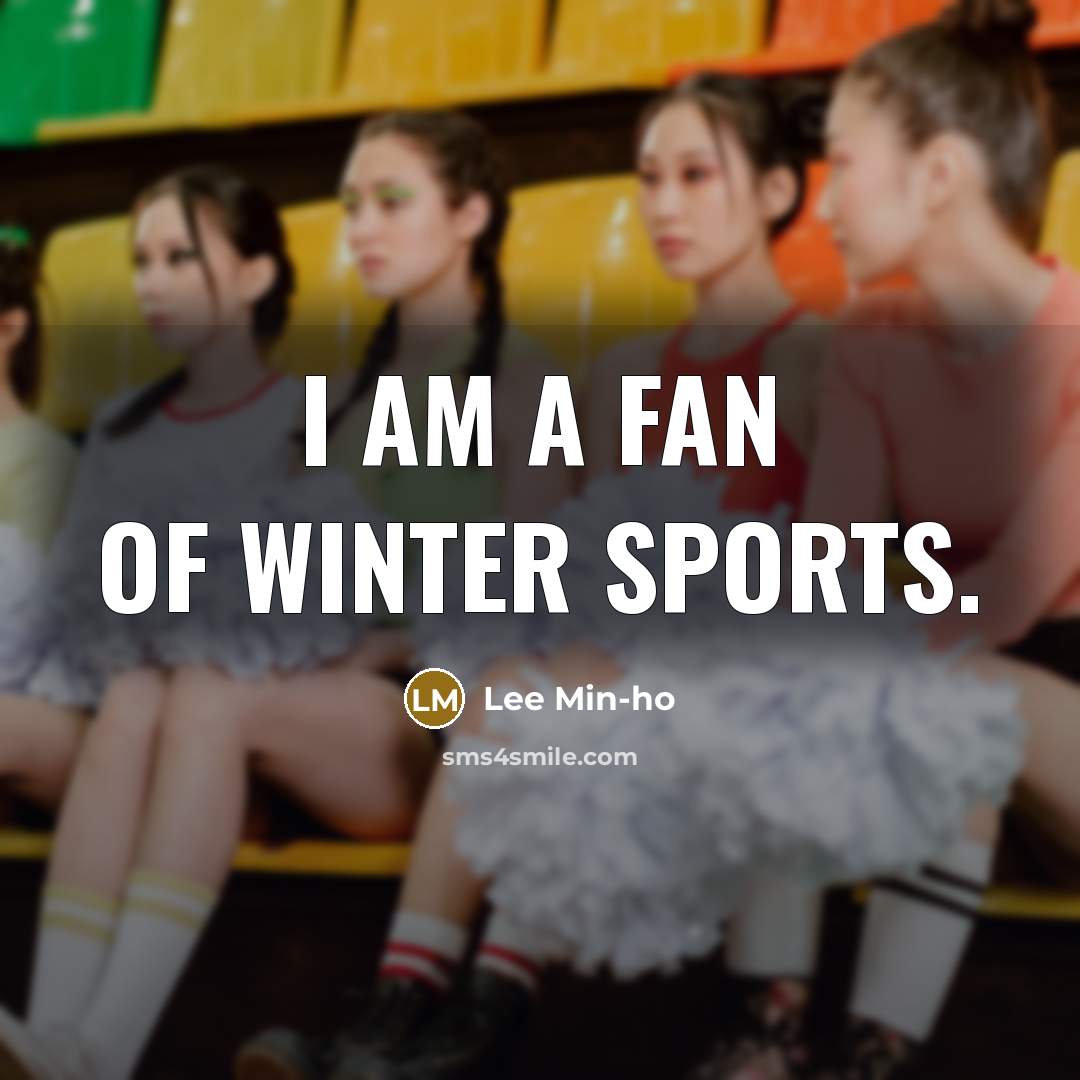 “I am a fan of winter sports.…” quote by Lee Min-ho