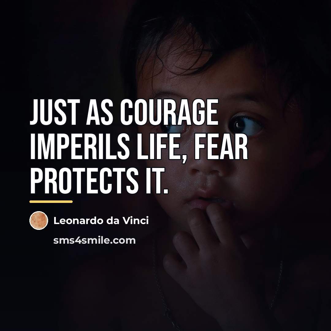 “Just as courage imperils life, fear protects it.…” quote by Leonardo da Vinci