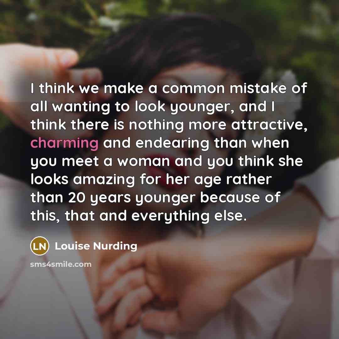 “I think we make a common mistake of all wanting…” quote by Louise Nurding