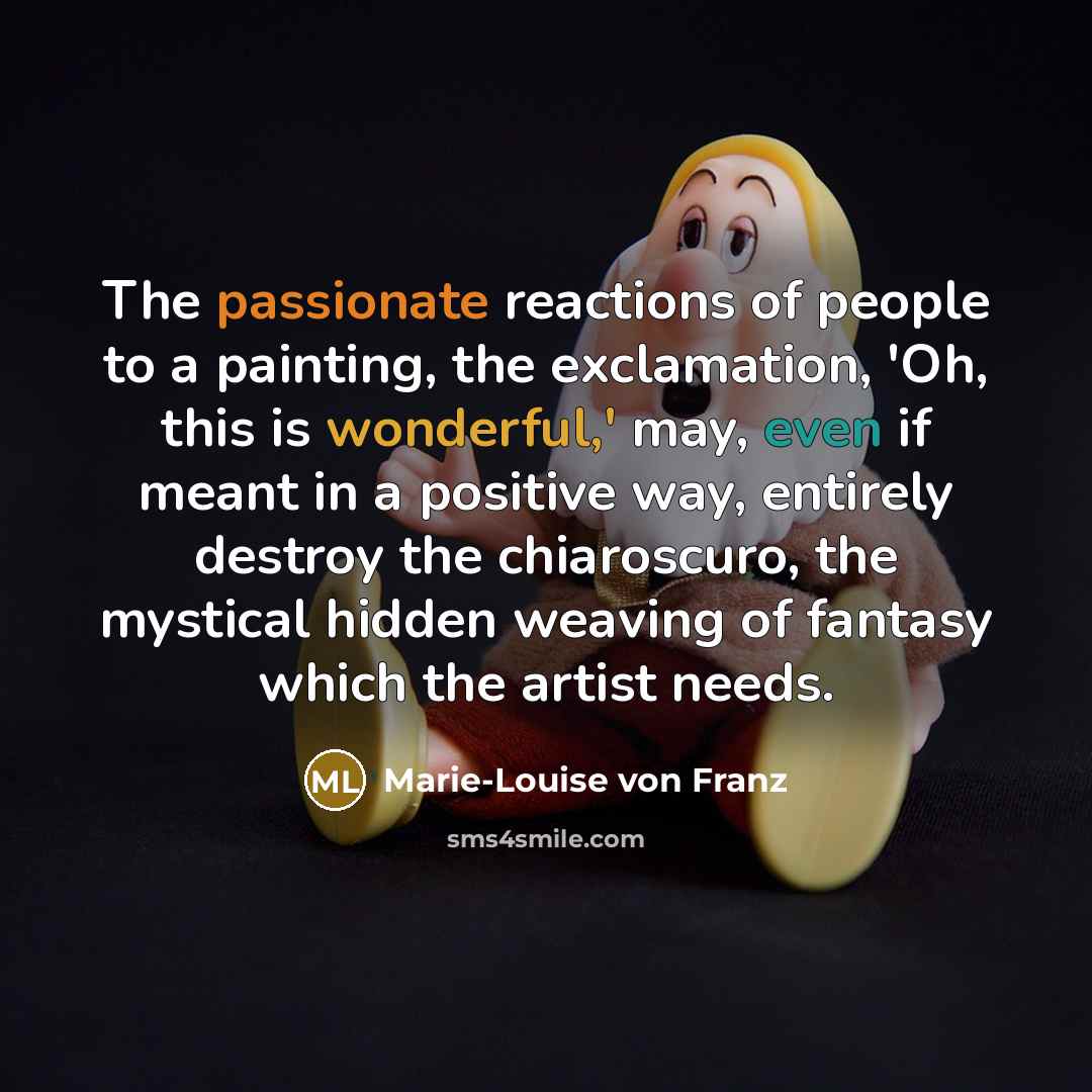 “The passionate reactions of people to a painting, the exclamation,…” quote by Marie-Louise von Franz