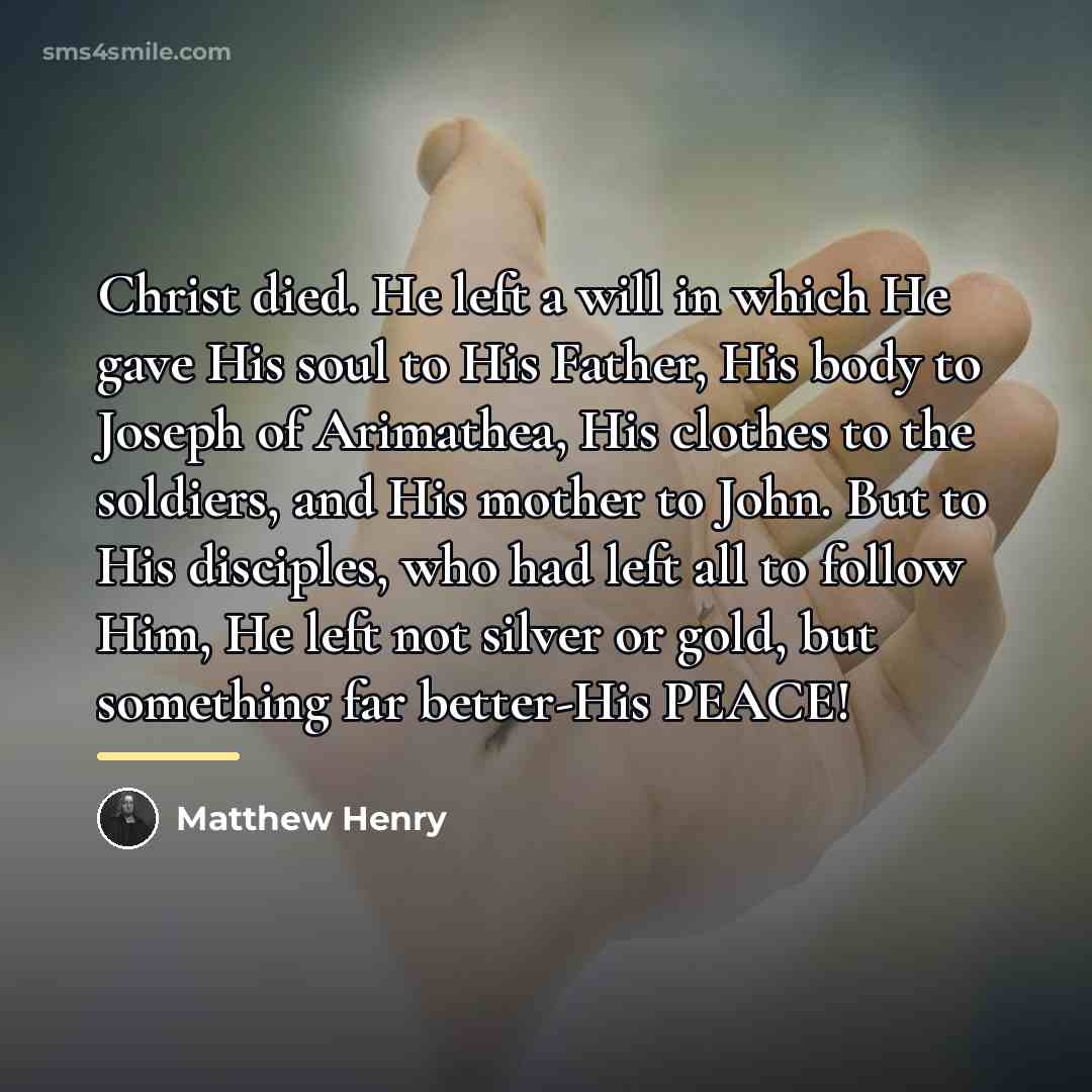 “Christ died. He left a will in which He gave…” quote by Matthew Henry