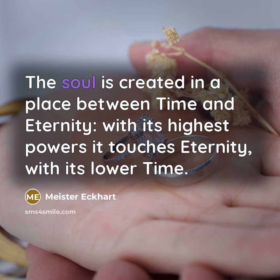 “The soul is created in a place between Time and…” quote by Meister Eckhart